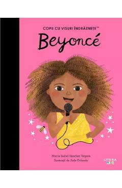 Beyonce. Copii cu visuri indraznete - Maria Isabel Sanchez Vegara - LITERA