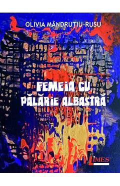 Femeia cu palarie albastra - Olivia Mandrutiu-Rusu - LIMES