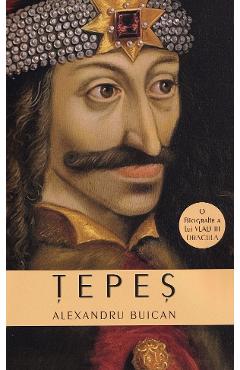 Tepes. O biografie a lui Vlad III Dracula - Alexandru Buican - ACTAEON BOOKS