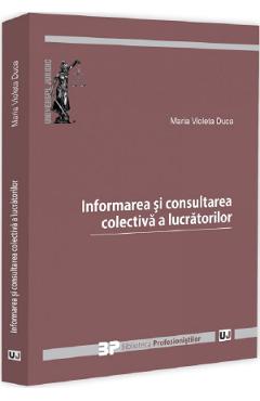 Informarea si consultarea colectiva a lucratorilor - Maria Violeta Duca - UNIVERSUL JURIDIC
