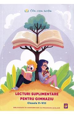 Lecturi suplimentare pentru gimnaziu - Clasele 5-8 - LIZUKA EDUCATIV