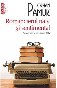 Romancierul naiv si sentimental - Orhan Pamuk - POLIROM