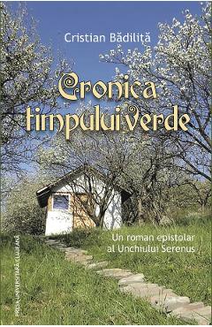 Cronica timpului verde - Cristian Badilita - PRESA UNIVERSITARA CLUJEANA