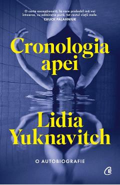 Cronologia apei. O autobiografie - Lidia Yuknavitch - CURTEA VECHE