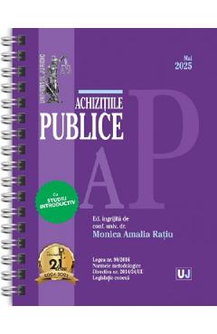 Achizitiile publice: Mai 2025 Ed.Spiralata - Monica Amalia Ratiu - UNIVERSUL JURIDIC