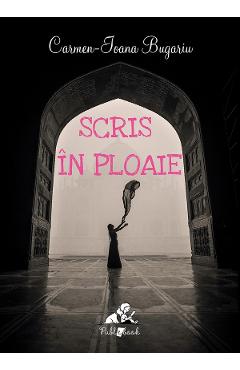 eBook Scris in ploaie - Carmen-Ioana Bugariu