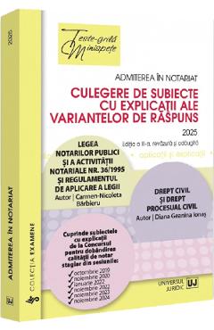 Admiterea in notariat. Culegere de subiecte cu explicatii ale variantelor de raspuns Ed.2025 - Carmen-Nicoleta Barbieru, Diana Geanina Ionas - UNIVERSUL JURIDIC