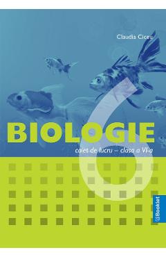 Biologie - Clasa 6 - Caiet de lucru - Claudia Ciceu - BOOKLET