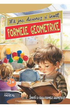 Ma joc, desenez si invat formele geometrice 3 ani+ - Laura Ivona Dumitru