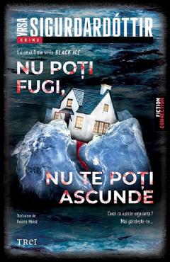 Nu poti fugi, nu te poti ascunde. Seria Black Ice Vol.1 - Yrsa Sigurdardottir