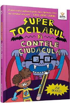 Super Tocilarul si contele Ciudacula - Jess Bradley