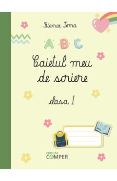 Caietul meu de scriere - Clasa I - Bianca Toma - COMPER
