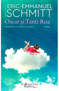 Oscar si Tanti Roz - Eric-Emmanuel Schmitt - HUMANITAS