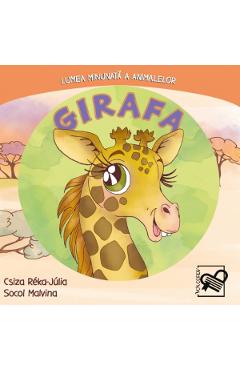 Girafa. Lumea minunata a animalelor - Csiza Reka-Julia, Socol Malvina