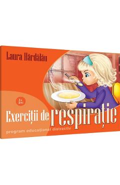 Exercitii de respiratie. Program educational distractiv - Laura Hardalau