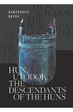 Hun utodok. The descendants of the huns - Banzragch Bayar