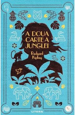 A doua carte a junglei - Rudyard Kipling - LITERA A doua carte a junglei - Rudyard Kipling - LITERA