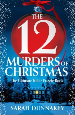 Twelve Murders of Christmas - Sarah Dunnakey