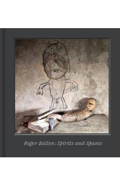 Roger Ballen – Spirits and Spaces - Roger Ballen