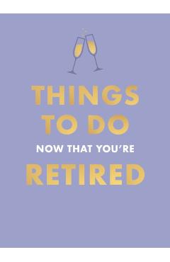 Things To Do Now That You're Retired - Jane Garton