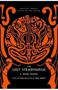 Lost Stradivarius - J. Meade Falkner