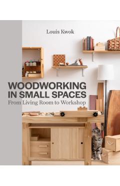 Woodworking in Small Spaces - Louis Kwok - Imagine 1