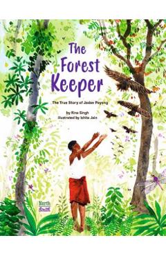 Forest Keeper–The True Story of Jadav Payeng - Rina|jain Singh
