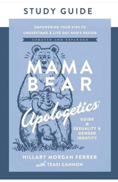 Mama Bear Apologetics Guide to Sexuality and Gender Identity Study Guide - Hillary Morgan|cannon Ferrer