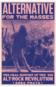 Alternative for the Masses - Greg Prato