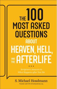 100 Most Asked Questions about Heaven, Hell, and the Afterlife -