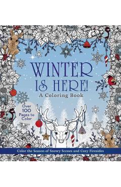Winter is Here! A Coloring Book -