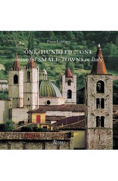 One Hundred and One Beautiful Small Towns in Italy - Paolo Lazzarin