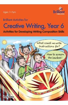 Brilliant Activities for Creative Writing, Year 6 - Irene Yates
