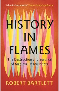 History in Flames - Robert (university Of St Andrews Bartlett