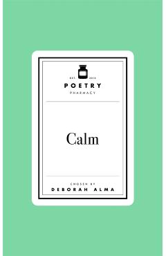 Poetry Prescription: Calm - Deborah Alma
