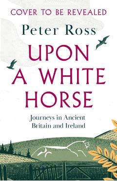 Upon a White Horse - Peter Ross
