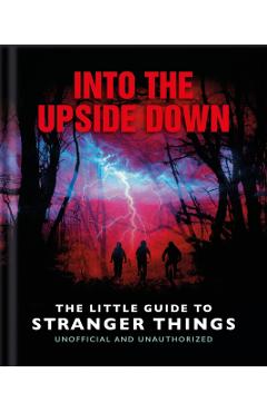 Into the Upside Down: The Little Guide to Stranger Things -