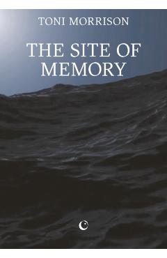 Site of Memory - Toni Morrison
