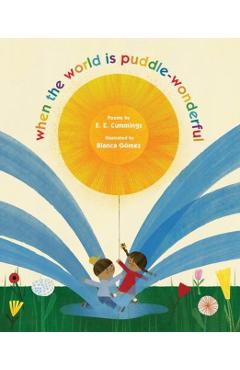 when the world is puddle-wonderful - E. E. Cummings