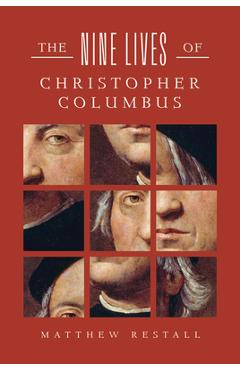 Nine Lives of Christopher Columbus - Matthew Restall