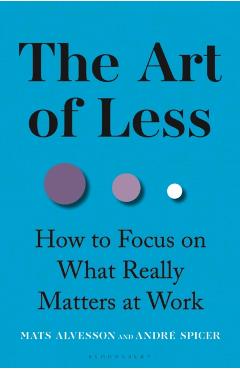 Art of Less - Mats|spicer Alvesson