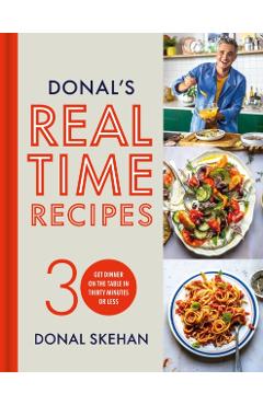 Donal's Real Time Recipes - Donal Skehan