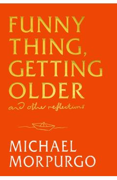 Funny Thing, Getting Older - Michael Morpurgo - Imagine 1