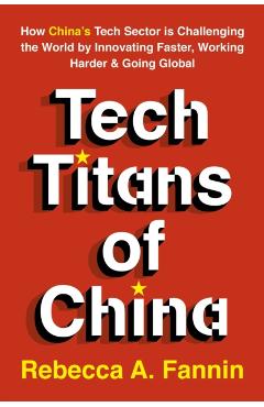 New Tech Titans of China - Rebecca Fannin