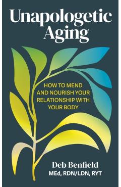 Unapologetic Aging - Debra Benfield