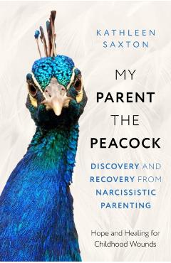 My Parent the Peacock - Kathleen Saxton