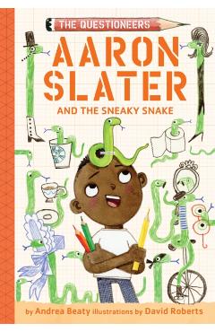 Aaron Slater and the Sneaky Snake - Andrea Beaty