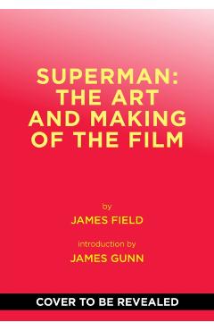 Superman: The Art and Making of the Film - James Field