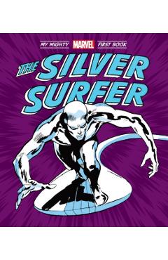 Silver Surfer: My Mighty Marvel First Book - Marvel Marvel Entertainment