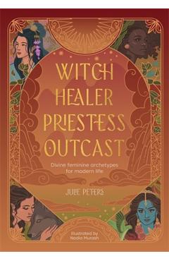 Witch, Healer, Priestess, Outcast - Julie Peters